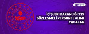 İçişleri Bakanlığı 335 Sözleşmeli Personel Alımı Yapacak