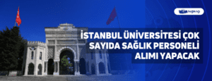 İstanbul Üniversitesi Çok Sayıda Sağlık Personeli Alımı Yapacak