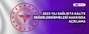 2023 Yılı Sağlıkta Kalite Değerlendirmeleri Hakkında Açıklama