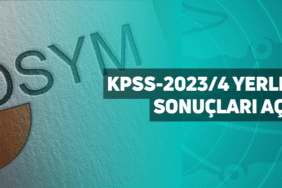 kpss-2023/4 yerleştirme sonuçları açıklandı