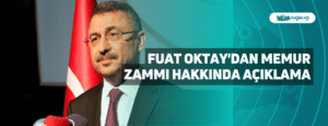 Fuat Oktay’dan Memur Zammı Hakkında Açıklama