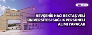 Nevşehir Hacı Bektaş Veli Üniversitesi Sağlık Personeli Alımı Yapacak