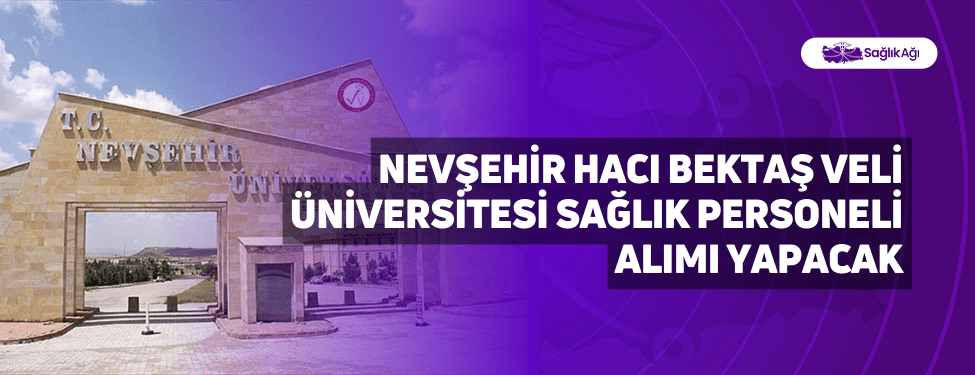 nevşehir hacı bektaş veli üniversitesi sağlık personeli alımı yapacak