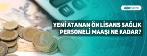 Yeni Atanan Ön Lisans Sağlık Personeli Maaşı Ne Kadar?