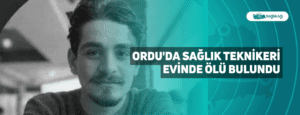 Ordu’da Sağlık Teknikeri Evinde Ölü Bulundu