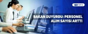 Bakan Duyurdu: Personel Alım Sayısı Arttı