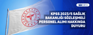 KPSS 2023/5 Sağlık Bakanlığı Sözleşmeli Personel Alımı Hakkında Duyuru