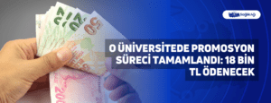 O Üniversitede Promosyon Süreci Tamamlandı: 18 Bin TL Ödenecek