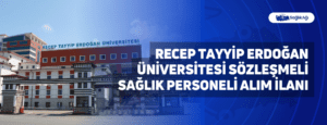 Recep Tayyip Erdoğan Üniversitesi Sözleşmeli Sağlık Personeli Alım İlanı