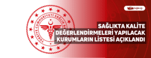 Sağlıkta Kalite Değerlendirmeleri Yapılacak Kurumların Listesi Açıklandı