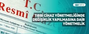 Tıbbi Cihaz Yönetmeliğinde Değişiklik Yapılmasına Dair Yönetmelik