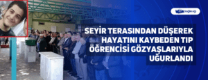 Seyir Terasından Düşerek Hayatını Kaybeden Tıp Öğrencisi Gözyaşlarıyla Uğurlandı