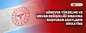 Görevde Yükselme ve Unvan Değişikliği Sınavına Başvuran Adayların Dikkatine