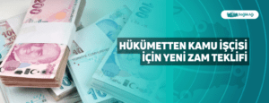 Hükümetten Kamu İşçisi İçin Yeni Zam Teklifi