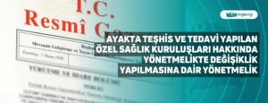 Ayakta Teşhis ve Tedavi Yapılan Özel Sağlık Kuruluşları Hakkında Yönetmelikte Değişiklik Yapılmasına Dair Yönetmelik