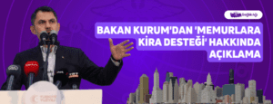 Bakan Kurum’dan ‘Memurlara Kira Desteği’ Hakkında Açıklama