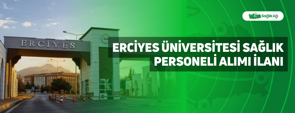 Erciyes Üniversitesi Sağlık Personeli Alımı İlanı