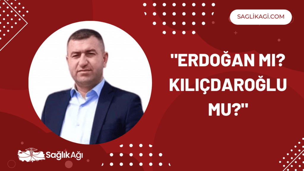 Erdoğan mı? Kılıçdaroğlu mu?
