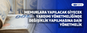 Memurlara Yapılacak Giyecek Yardımı Yönetmeliğinde Değişiklik Yapılmasına Dair Yönetmelik