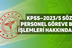 kpss–2023/5 sözleşmeli personel göreve başlama i̇şlemleri hakkında duyuru