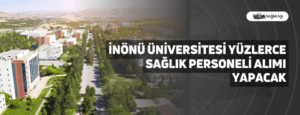 İnönü Üniversitesi Yüzlerce Sağlık Personeli Alımı Yapacak