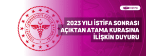 2023 Yılı İstifa Sonrası Açıktan Atama Kurasına İlişkin Duyuru