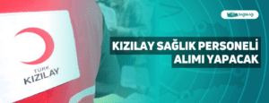 Kızılay Sağlık Personeli Alımı Yapacak