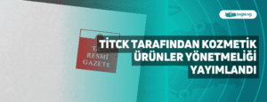 TİTCK Tarafından Kozmetik Ürünler Yönetmeliği Yayımlandı