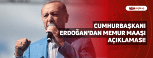 Cumhurbaşkanı Erdoğan’dan Memur Maaşı Açıklaması!