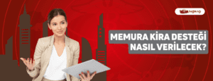 Memura Kira Desteği Nasıl Verilecek?