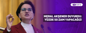 Meral Akşener Duyurdu: Yüzde 50 Zam Yapacağız!