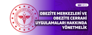 Obezite Merkezleri ve Obezite Cerrahi Uygulamaları Hakkında Yönetmelik