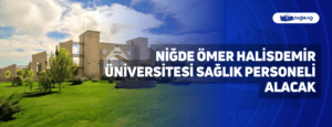 Niğde Ömer Halisdemir Üniversitesi Sağlık Personeli Alacak