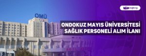 Ondokuz Mayıs Üniversitesi Sağlık Personeli Alım İlanı