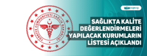 Sağlıkta Kalite Değerlendirmeleri Yapılacak Kurumların Listesi Açıklandı