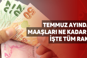 temmuz ayında memur maaşları ne kadar olacak? i̇şte tüm rakamlar...