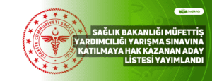 Sağlık Bakanlığı Müfettiş Yardımcılığı Yarışma Sınavına Katılmaya Hak Kazanan Aday Listesi Yayımlandı