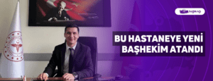 Bu Hastaneye Yeni Başhekim Atandı