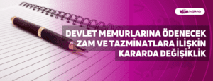 Devlet Memurlarına Ödenecek Zam ve Tazminatlara İlişkin Kararda Değişiklik