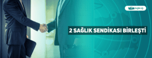 2 Sağlık Sendikası Birleşti