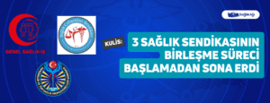 3 Sağlık Sendikasının Birleşme Süreci Başlamadan Sona Erdi