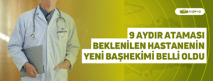 9 Aydır Ataması Beklenilen Hastanenin Yeni Başhekimi Belli Oldu