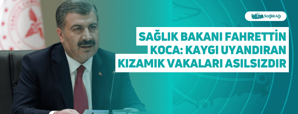 Sağlık Bakanı Fahrettin Koca,