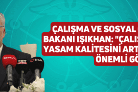çalışma ve sosyal güvenlik bakanı işıkhan: "çalışanların yasam kalitesini artırmak en önemli görevimiz"
