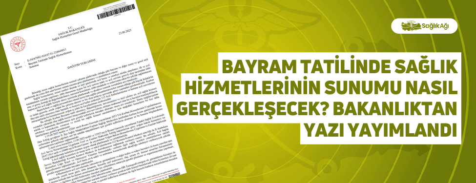 bayram tatilinde sağlık hizmetlerinin sunumu nasıl gerçekleşecek? bakanlıktan yazı yayımlandı