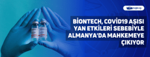 BioNTech, Covid19 Aşısı Yan Etkileri Sebebiyle Almanya’da Mahkemeye Çıkıyor