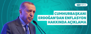 Cumhurbaşkanı Erdoğan’dan Enflasyon Hakkında Açıklama