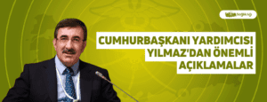 Cumhurbaşkanı Yardımcısı Yılmaz’dan Önemli Açıklamalar