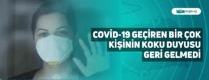 Covid-19 Geçiren Bir Çok Kişinin Koku Duyusu Geri Gelmedi