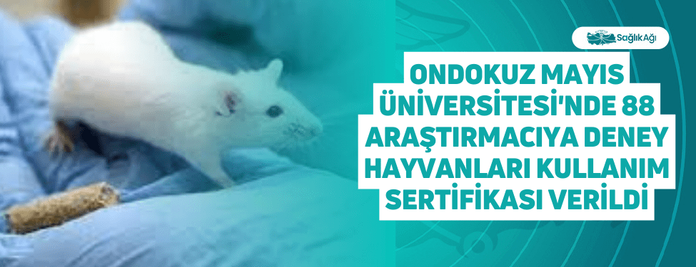 Ondokuz Mayıs Üniversitesi (OMÜ) Deney Hayvanları Uygulama ve Araştırma Merkezince